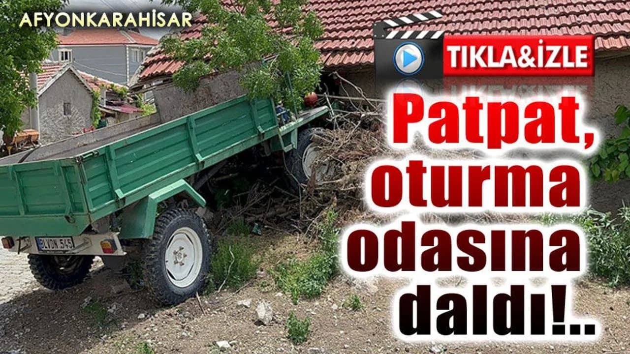 Afyon'da Akılalmaz Kaza: Tarım Aracı Evin Duvarını Yıkıp Salona Girdi