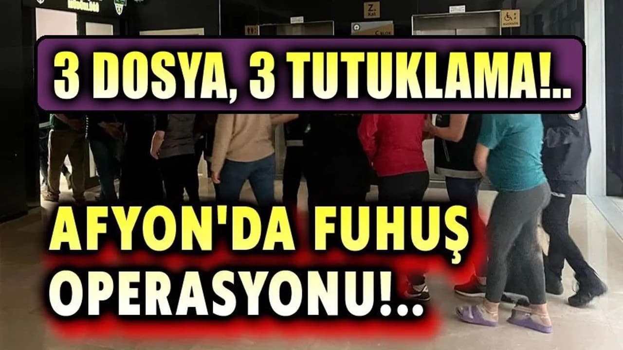Afyonkarahisar'da Ahlak Operasyonu: Fuhşa Teşvik Suçundan 3 Kişi Yakalandı
