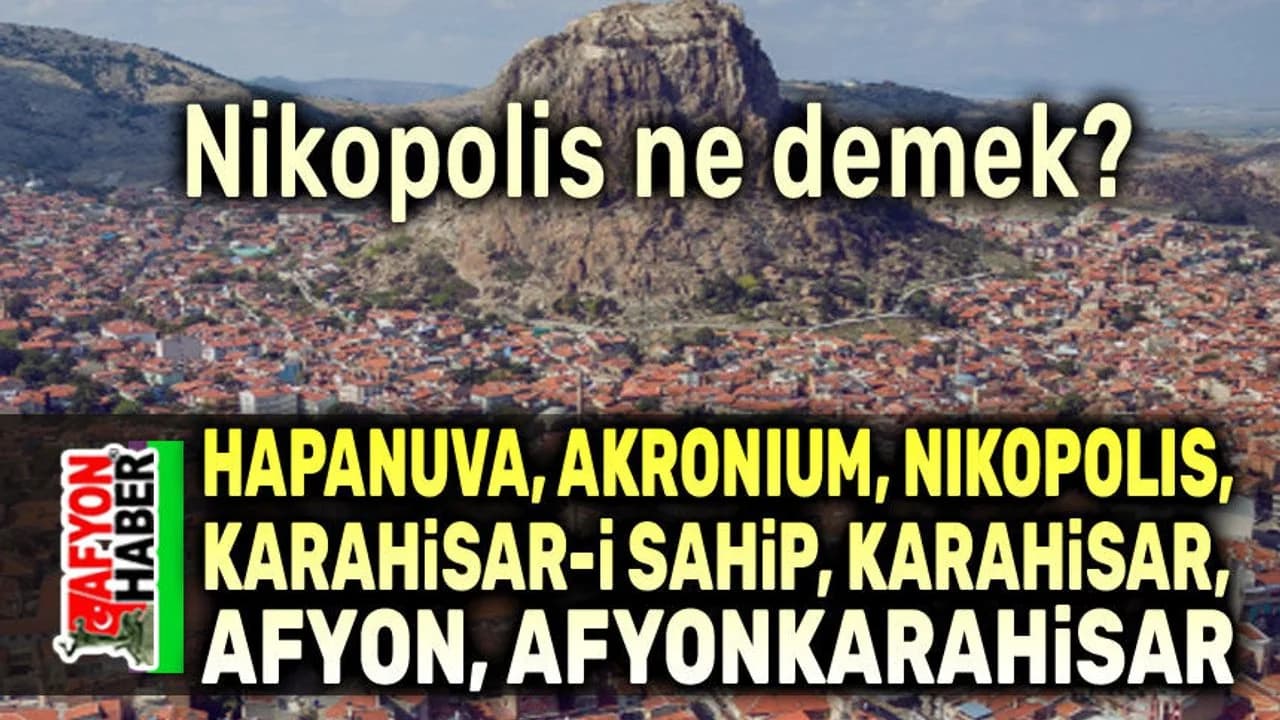 Binlerce Yıllık Miras: Afyonkarahisar’ın ‘Nikopolis’ Efsanesi ve Zafer Şehri Unvanının Kökeni