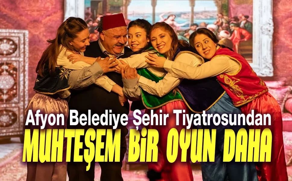 Afyon Şehir Tiyatrosu'ndan Yeni Kahkaha Tufanı: "Resimli Osmanlı Tarihi" Seyirciyle Buluştu