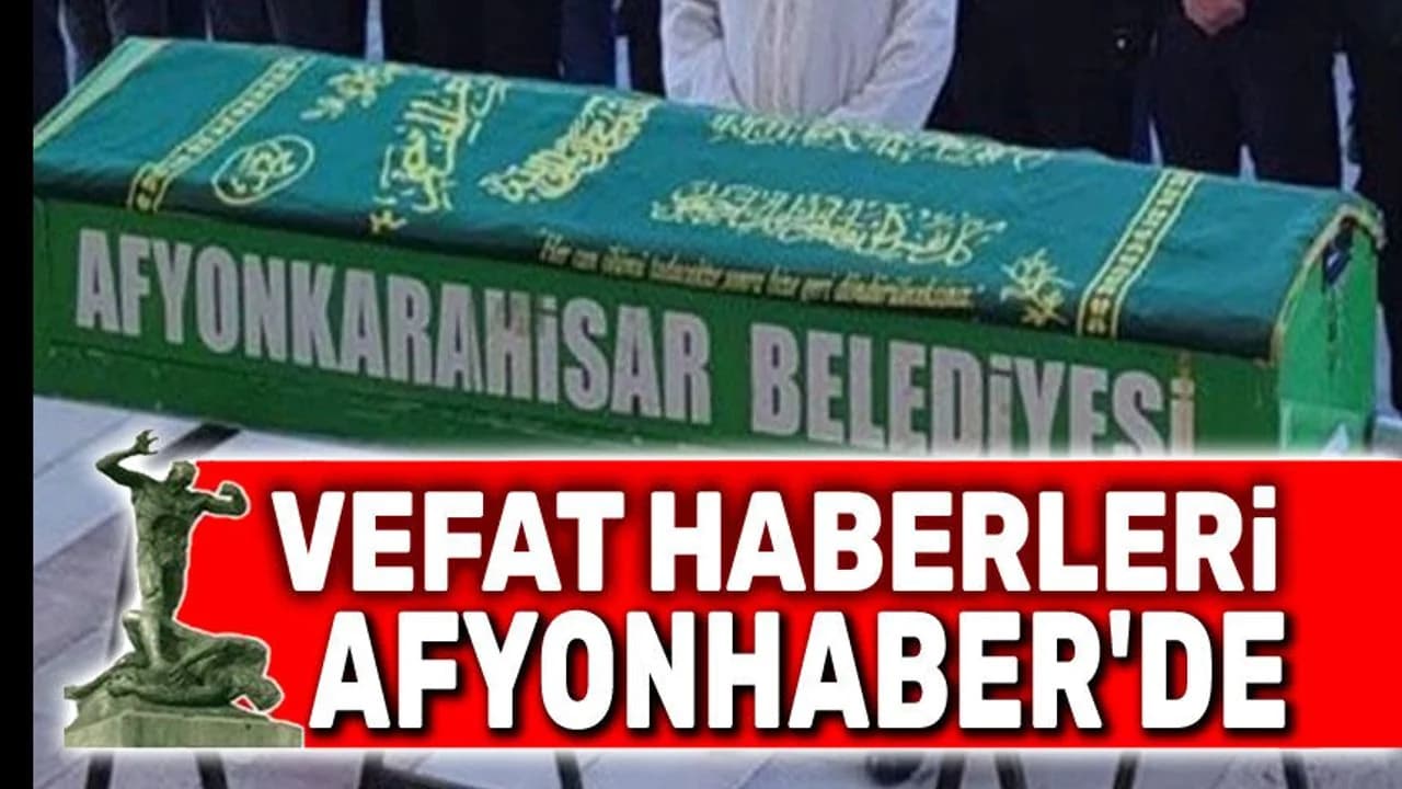 Afyonkarahisar’da Vefat Edenler: Güncel Cenaze İlanları ve Taziye Duyuruları