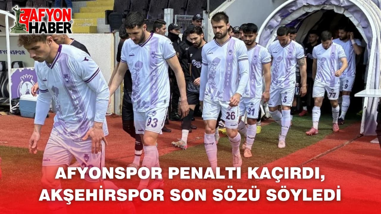 1923 Afyonkarahisarspor Deplasmanda Akşehirspor'a Tek Golle Boyun Eğdi