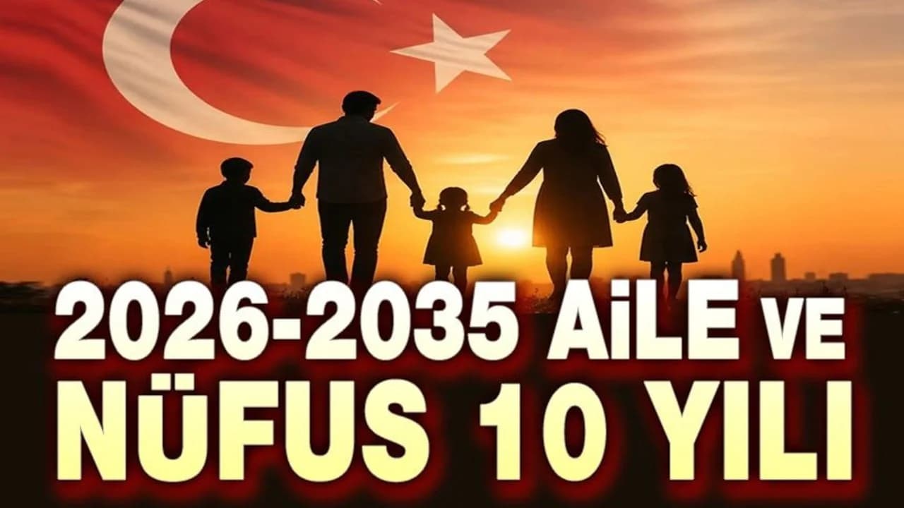 Nüfus Krizine Karşı Yeni Vizyon: 2026-2035 'Aile ve Nüfus On Yılı' İlan Edildi