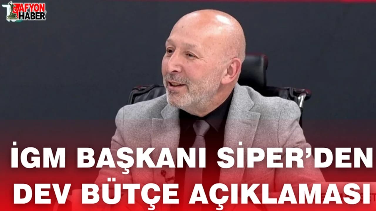Afyonkarahisar İl Genel Meclisi Başkanı Siper'den Kapsamlı Bütçe ve Yatırım Raporu