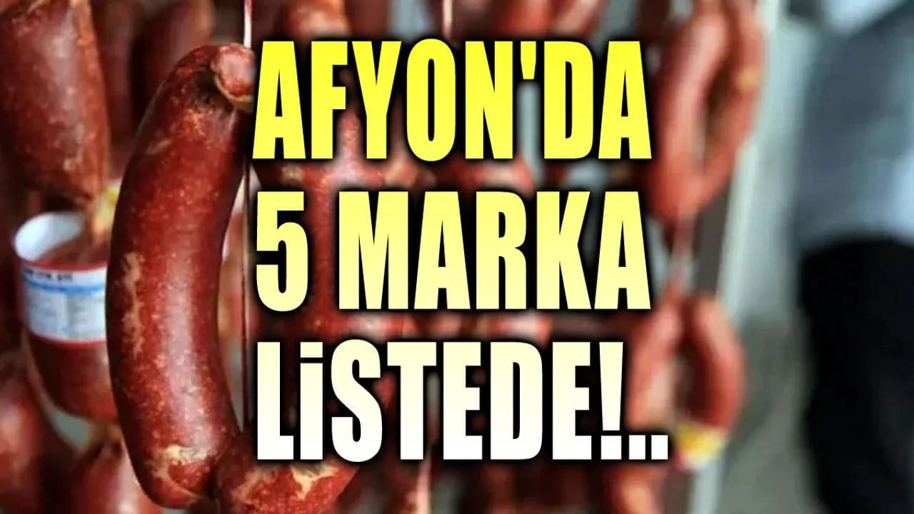Tarım Bakanlığı'nın Kara Listesinde Afyonkarahisar Şoku: 5 Sucuk Ürününde Hile Tespit Edildi
