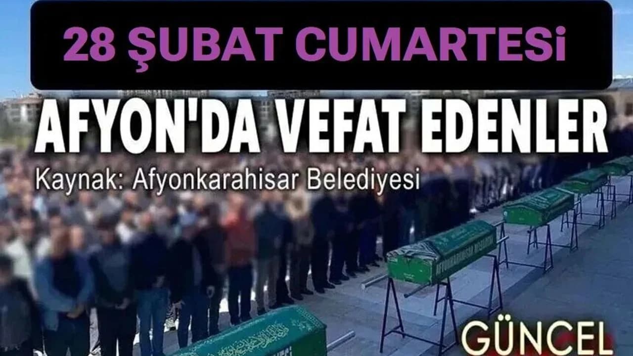 Afyonkarahisar'da Vefat Edenler: 28 Şubat 2026